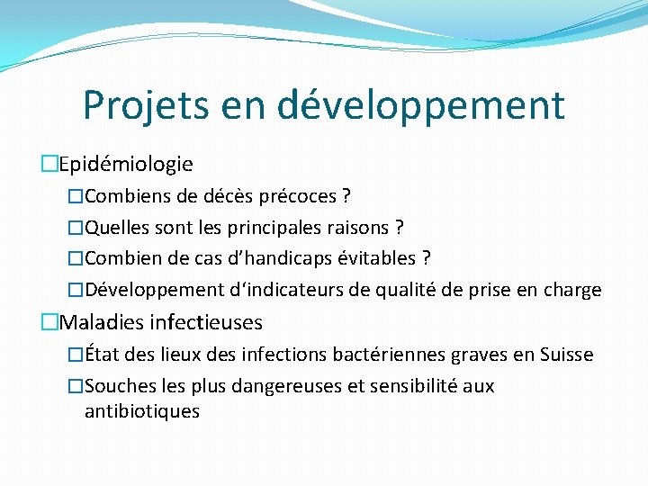 Projets en développement �Epidémiologie �Combiens de décès précoces ? �Quelles sont les principales raisons