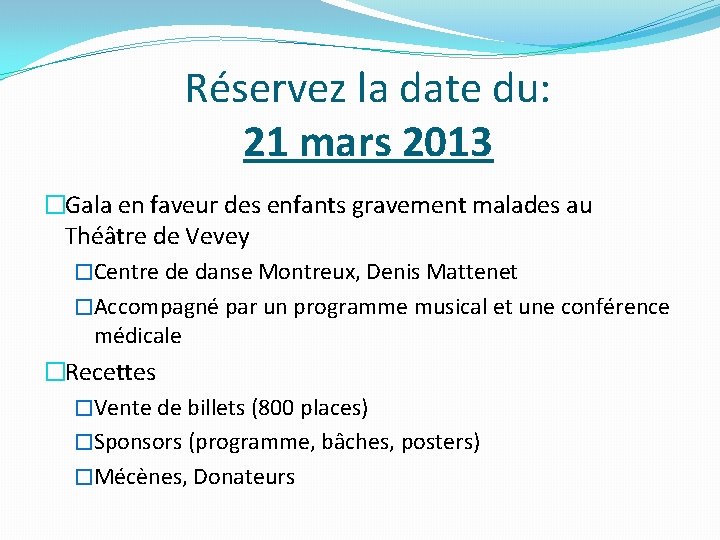 Réservez la date du: 21 mars 2013 �Gala en faveur des enfants gravement malades