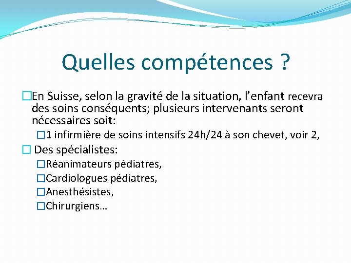 Quelles compétences ? �En Suisse, selon la gravité de la situation, l’enfant recevra des