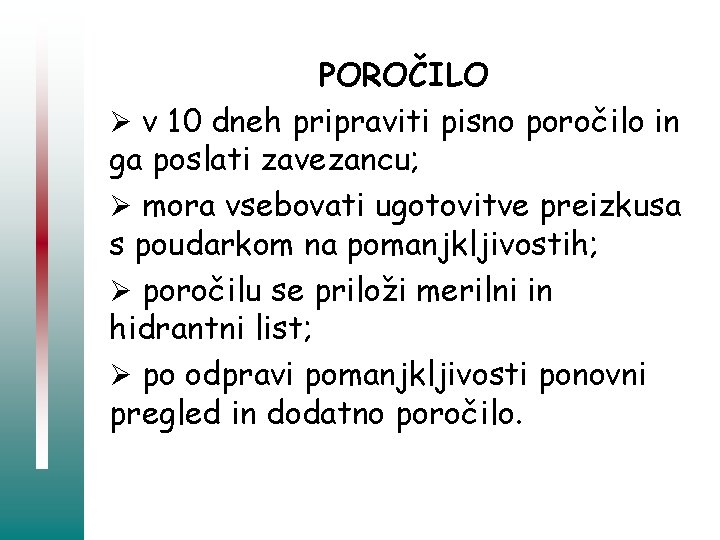 POROČILO Ø v 10 dneh pripraviti pisno poročilo in ga poslati zavezancu; Ø mora