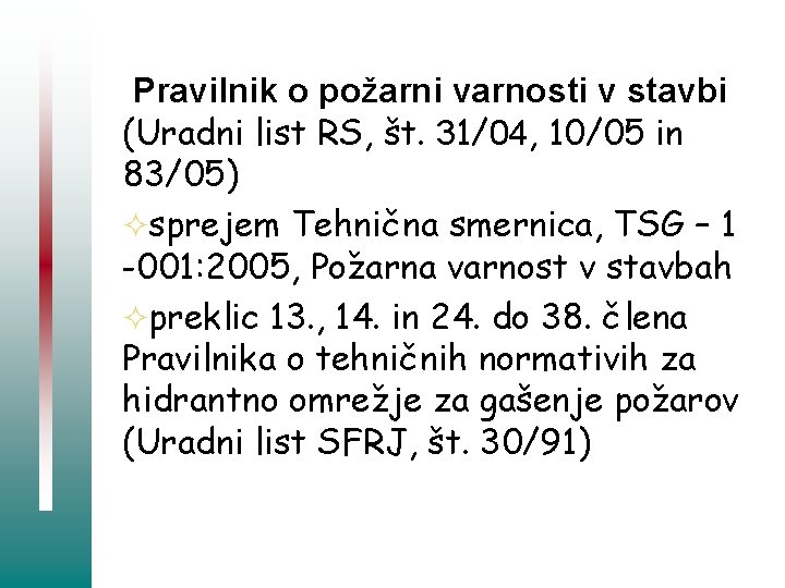 Pravilnik o požarni varnosti v stavbi (Uradni list RS, št. 31/04, 10/05 in 83/05)