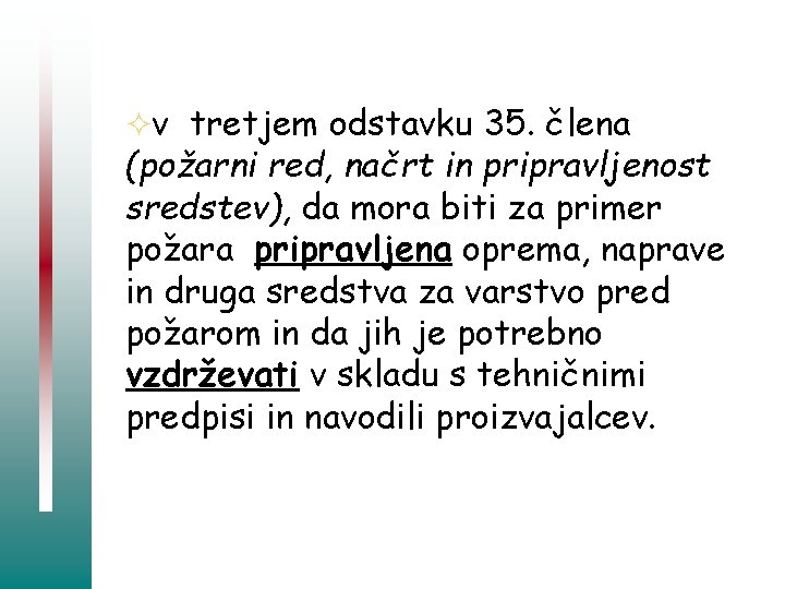 ²v tretjem odstavku 35. člena (požarni red, načrt in pripravljenost sredstev), da mora biti