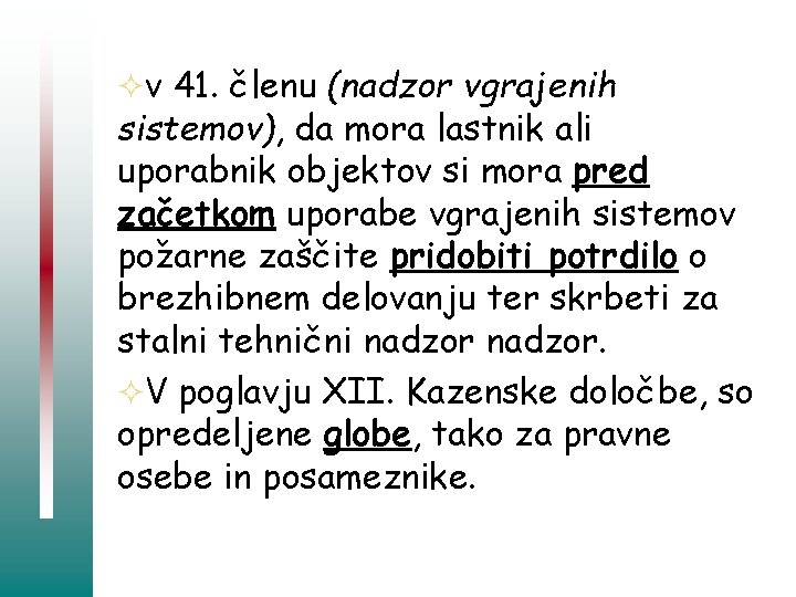 ²v 41. členu (nadzor vgrajenih sistemov), da mora lastnik ali uporabnik objektov si mora