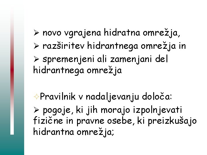 Ø novo vgrajena hidratna omrežja, Ø razširitev hidrantnega omrežja in Ø spremenjeni ali zamenjani