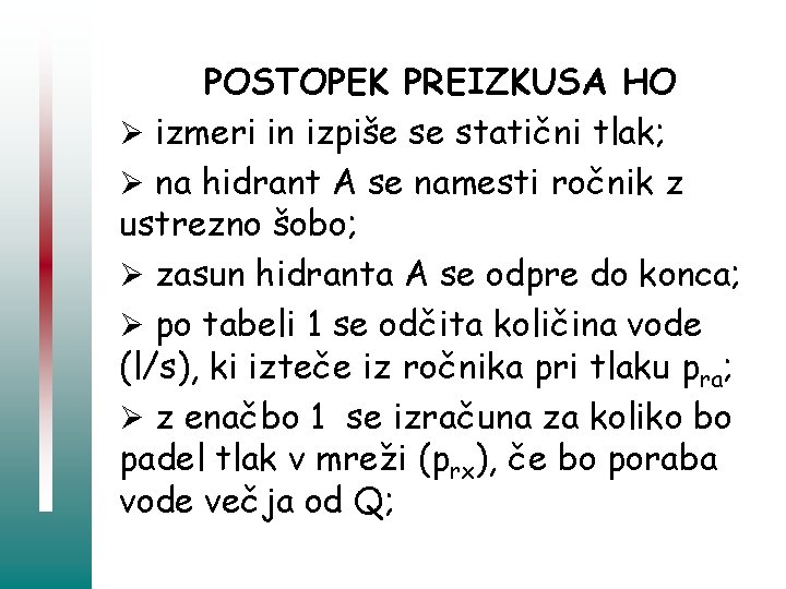 POSTOPEK PREIZKUSA HO Ø izmeri in izpiše se statični tlak; Ø na hidrant A