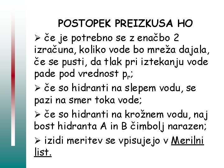 POSTOPEK PREIZKUSA HO Ø če je potrebno se z enačbo 2 izračuna, koliko vode