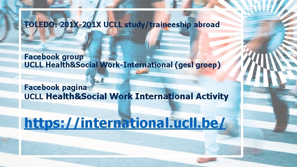 TOLEDO: 201 X-201 X UCLL study/traineeship abroad Facebook group UCLL Health&Social Work-International (gesl groep)