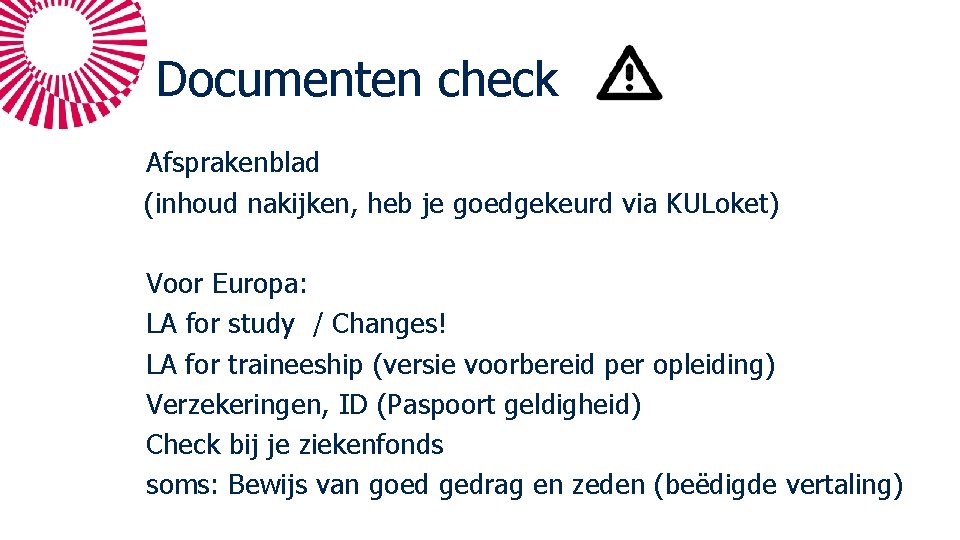 Documenten check Afsprakenblad (inhoud nakijken, heb je goedgekeurd via KULoket) Voor Europa: LA for