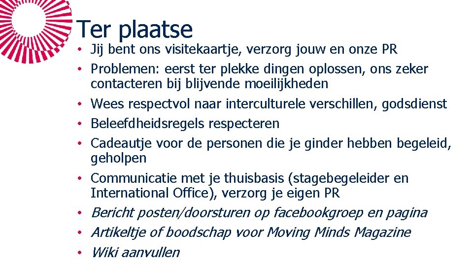 Ter plaatse • Jij bent ons visitekaartje, verzorg jouw en onze PR • Problemen: