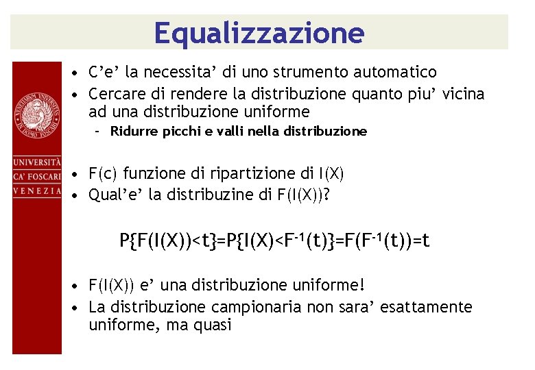 Equalizzazione • C’e’ la necessita’ di uno strumento automatico • Cercare di rendere la