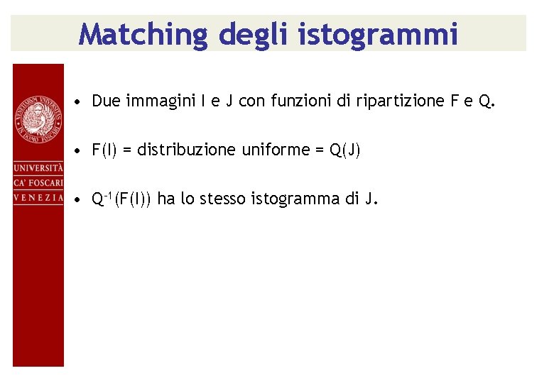 Matching degli istogrammi • Due immagini I e J con funzioni di ripartizione F