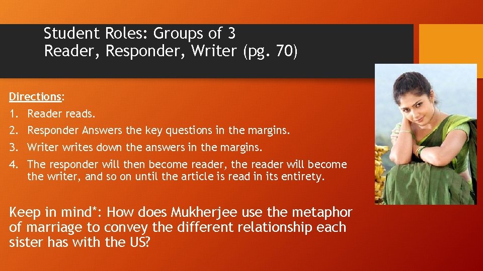 Student Roles: Groups of 3 Reader, Responder, Writer (pg. 70) Directions: 1. Reader reads.