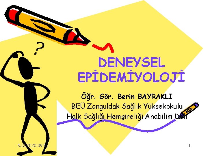 DENEYSEL EPİDEMİYOLOJİ Öğr. Gör. Berin BAYRAKLI BEÜ Zonguldak Sağlık Yüksekokulu Halk Sağlığı Hemşireliği Anabilim