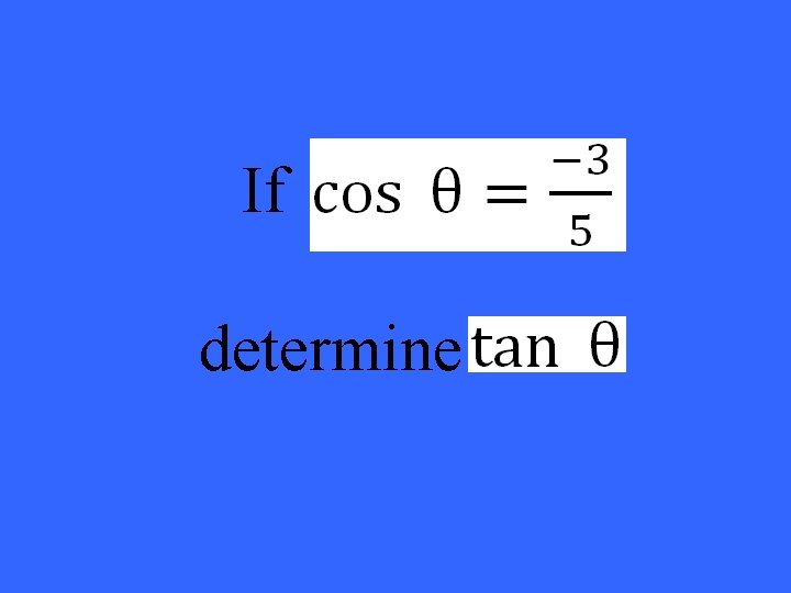 If cos 0=fra determine tan 0 