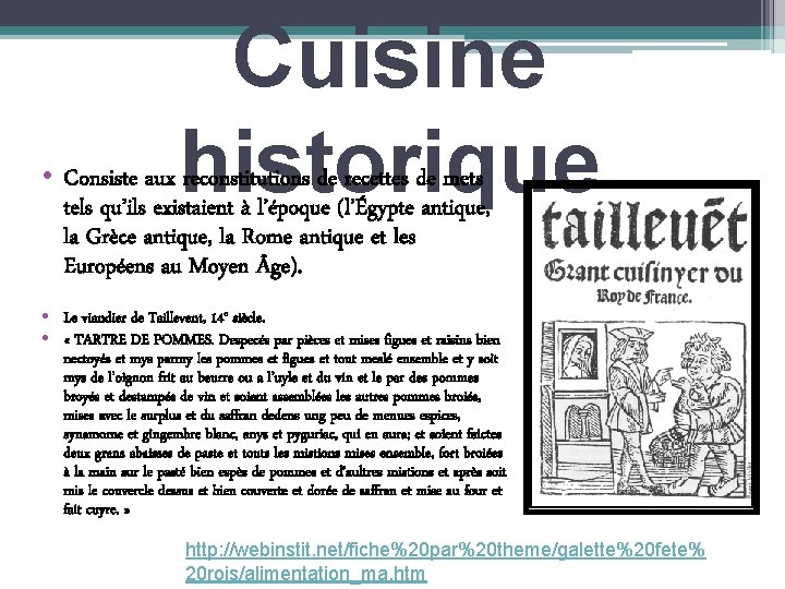 Cuisine historique • Consiste aux reconstitutions de recettes de mets tels qu’ils existaient à