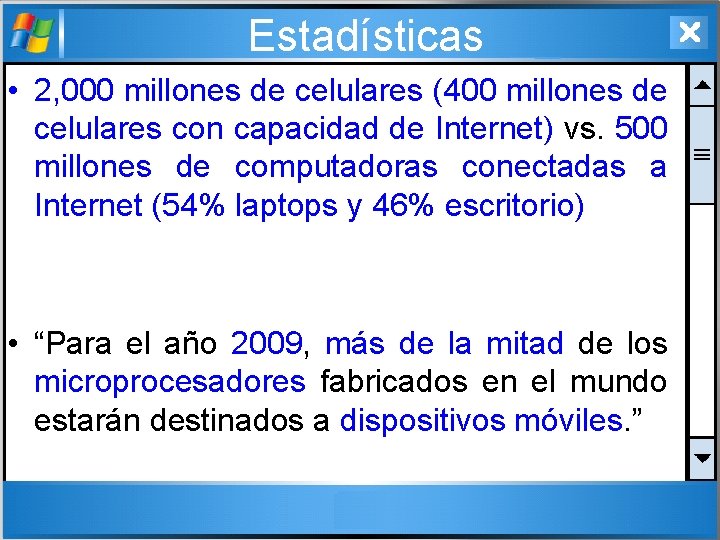 Estadísticas • 2, 000 millones de celulares (400 millones de celulares con capacidad de