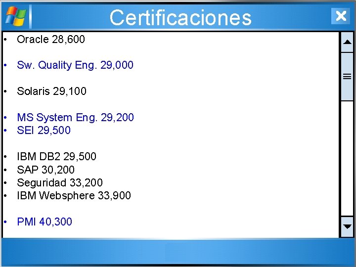 Certificaciones • Oracle 28, 600 • Sw. Quality Eng. 29, 000 • Solaris 29,
