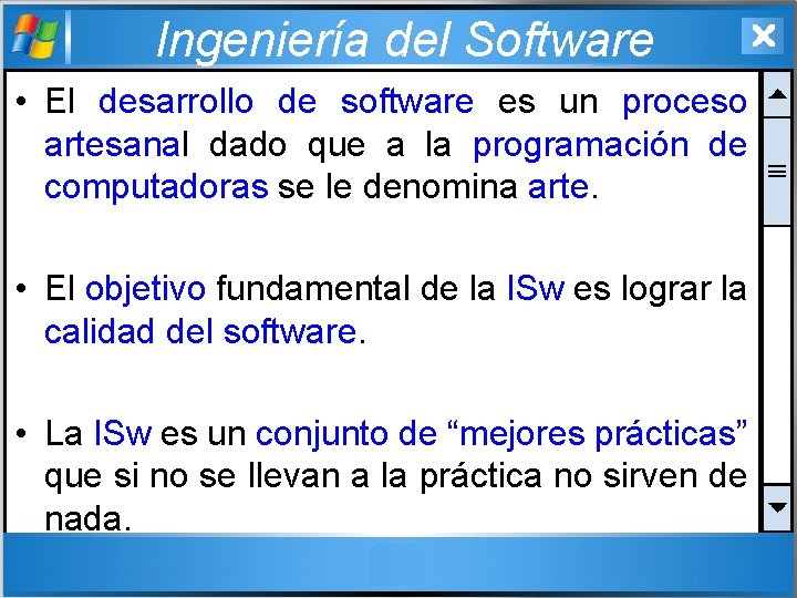 Ingeniería del Software • El desarrollo de software es un proceso artesanal dado que