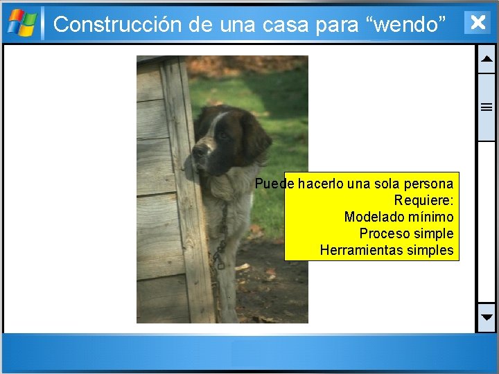 Construcción de una casa para “wendo” Puede hacerlo una sola persona Requiere: Modelado mínimo