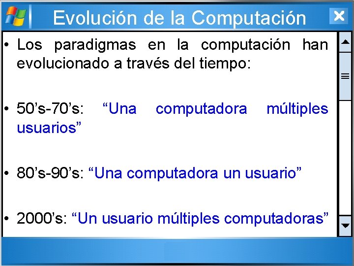Evolución de la Computación • Los paradigmas en la computación han evolucionado a través