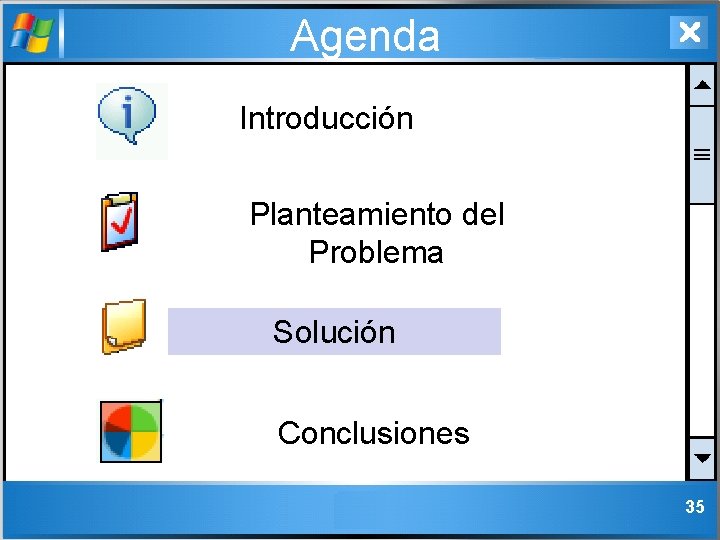 Agenda Introducción Planteamiento del Problema Solución Conclusiones 35 