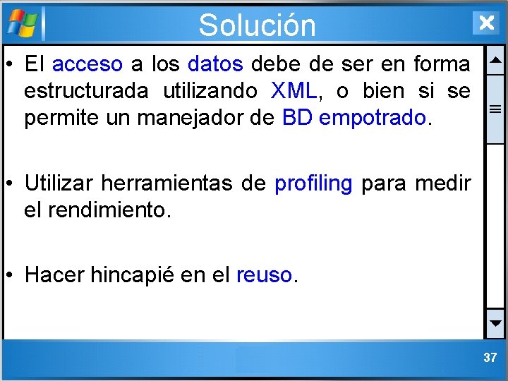 Solución • El acceso a los datos debe de ser en forma estructurada utilizando