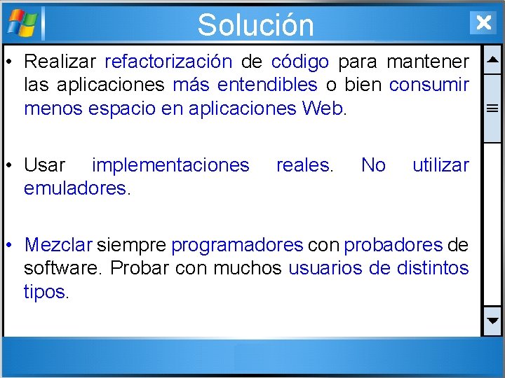 Solución • Realizar refactorización de código para mantener las aplicaciones más entendibles o bien