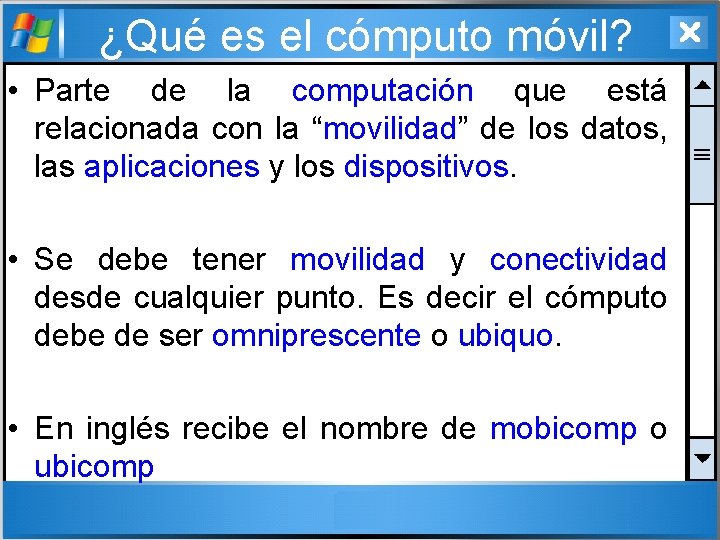 ¿Qué es el cómputo móvil? • Parte de la computación que está relacionada con