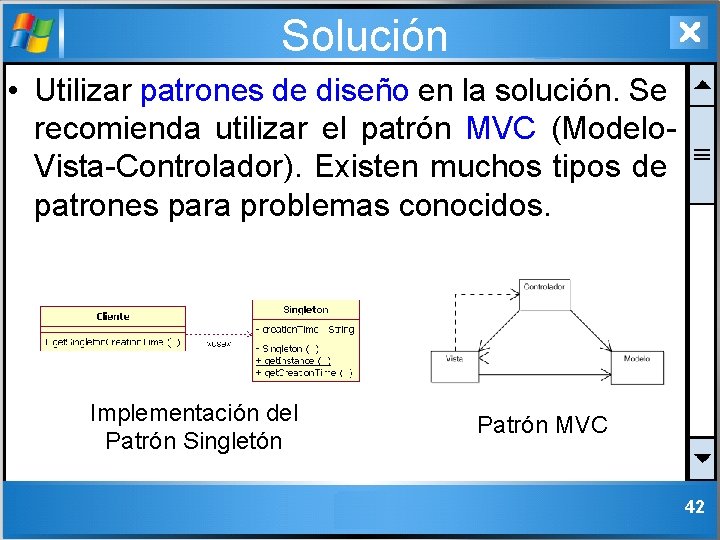 Solución • Utilizar patrones de diseño en la solución. Se recomienda utilizar el patrón