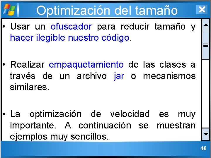 Optimización del tamaño • Usar un ofuscador para reducir tamaño y hacer ilegible nuestro