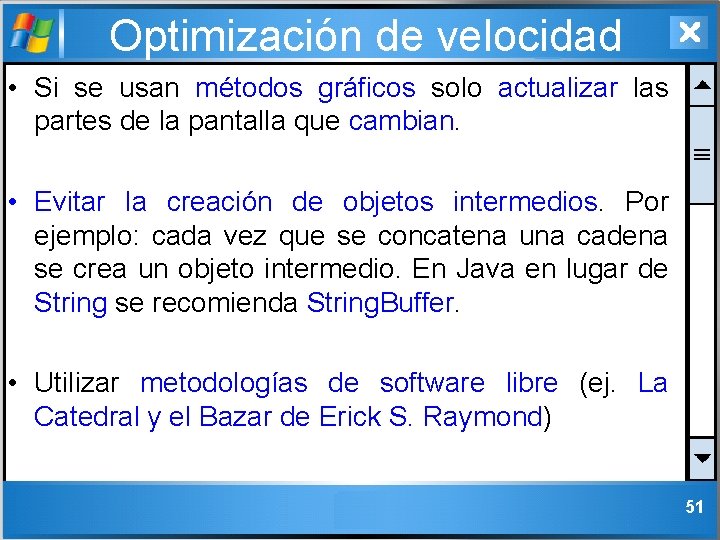 Optimización de velocidad • Si se usan métodos gráficos solo actualizar las partes de