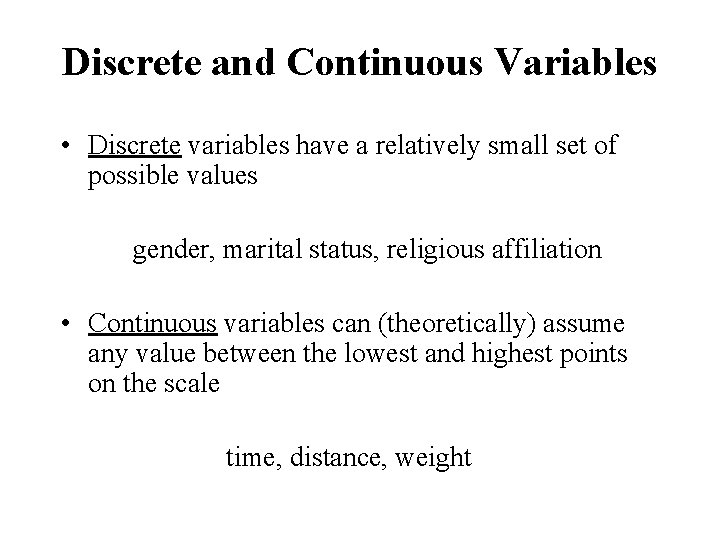 Discrete and Continuous Variables • Discrete variables have a relatively small set of possible