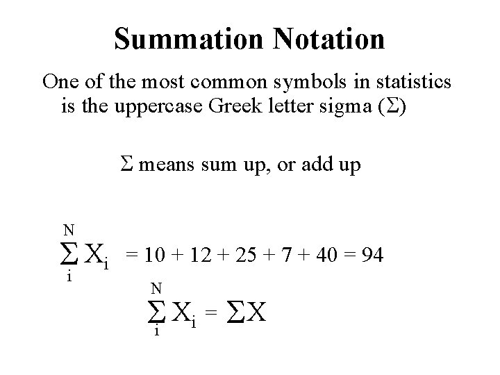 Summation Notation One of the most common symbols in statistics is the uppercase Greek