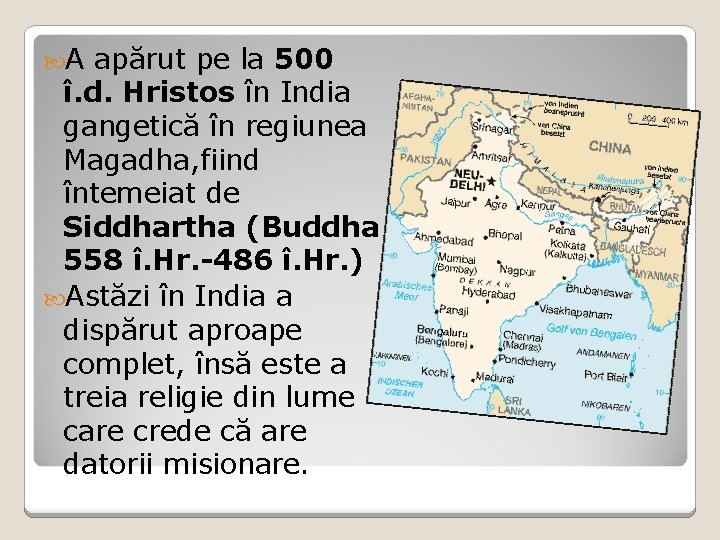  A apărut pe la 500 î. d. Hristos în India gangetică în regiunea