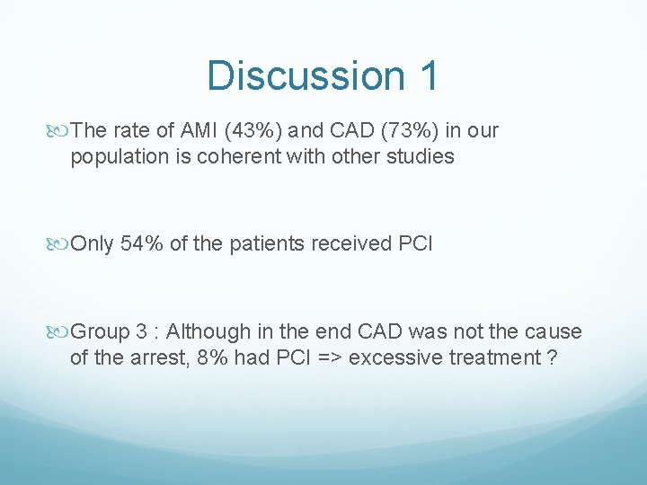 Discussion 1 The rate of AMI (43%) and CAD (73%) in our population is
