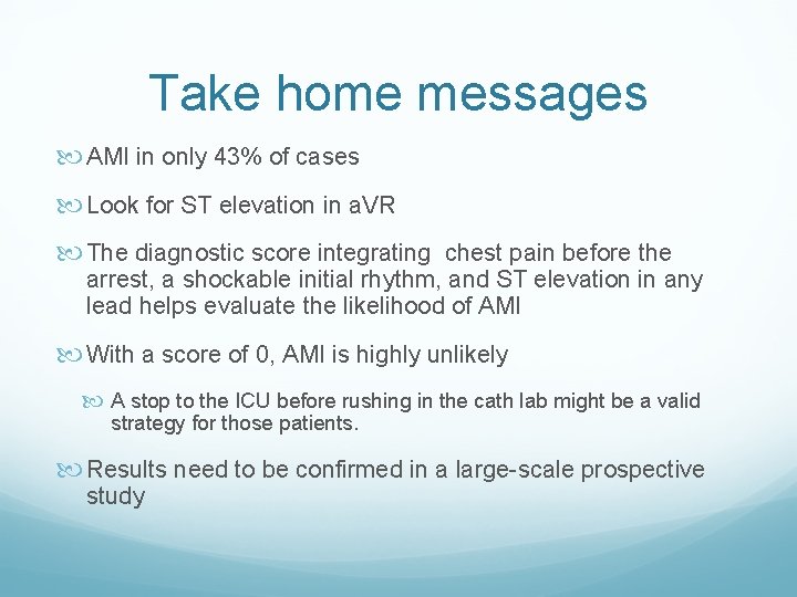 Take home messages AMI in only 43% of cases Look for ST elevation in