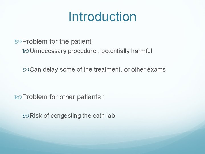 Introduction Problem for the patient: Unnecessary procedure , potentially harmful Can delay some of