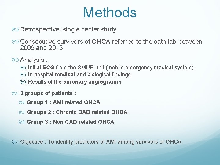 Methods Retrospective, single center study Consecutive survivors of OHCA referred to the cath lab