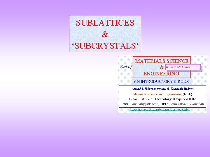 SUBLATTICES & ‘SUBCRYSTALS’ Part of MATERIALS SCIENCE & A Learner’s Guide ENGINEERING AN INTRODUCTORY