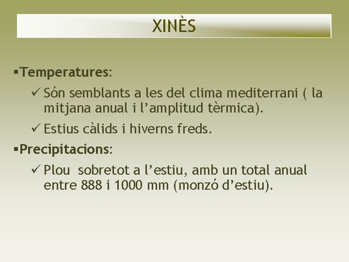 XINÈS Temperatures: Són semblants a les del clima mediterrani ( la mitjana anual i XINÈS Temperatures: Són semblants a les del clima mediterrani ( la mitjana anual i