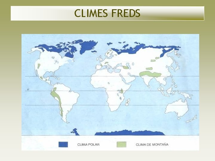 CLIMES FREDS CLIMES FREDS