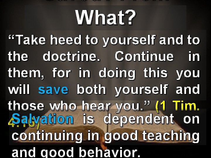 Saved? From What? “Take heed to yourself and to the doctrine. Continue in them,
