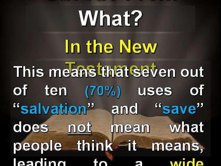 Saved? From What? In the New Testament This means that seven out of ten