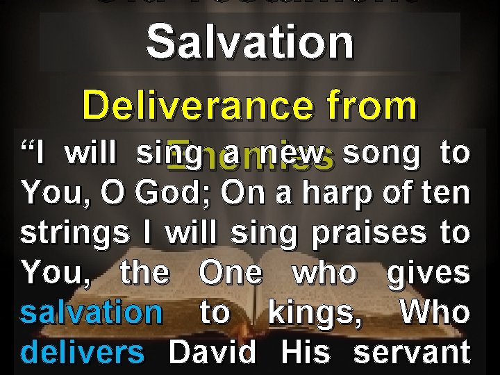 Old Testament Salvation Deliverance from will sing a new song Enemies “I to You,