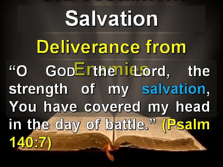 Old Testament Salvation Deliverance from GODEnemies the Lord, the “O strength of my salvation,