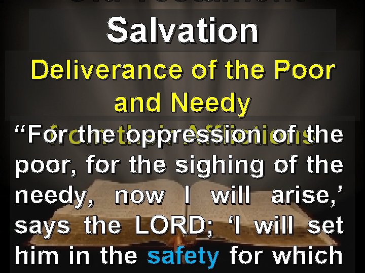 Old Testament Salvation Deliverance of the Poor and Needy “For thetheir oppression of the