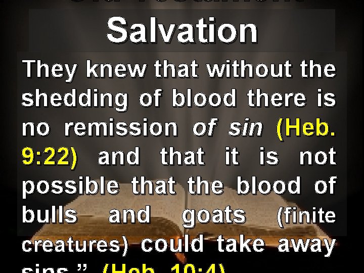 Old Testament Salvation They knew that without the shedding of blood there is no
