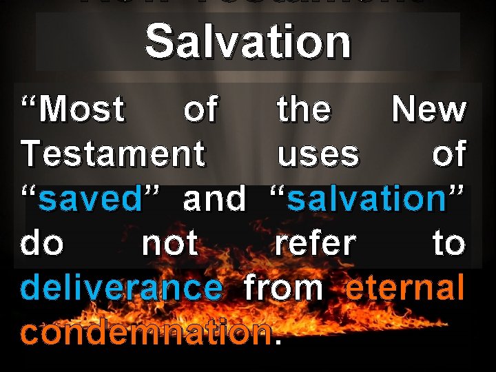 New Testament Salvation “Most of the New Testament uses of “saved” and “salvation” do