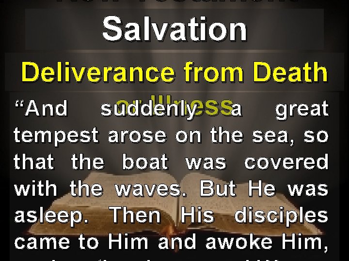 New Testament Salvation Deliverance from Death or Illnessa great “And suddenly tempest arose on