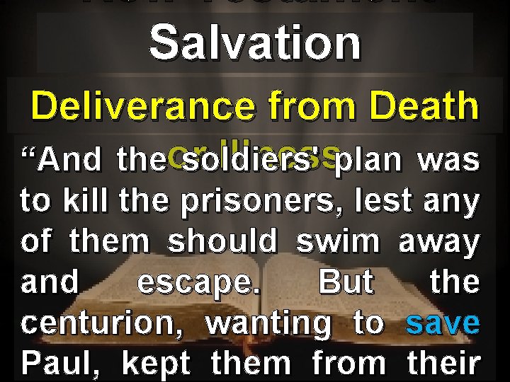 New Testament Salvation Deliverance from Death Illnessplan was “And theor soldiers' to kill the